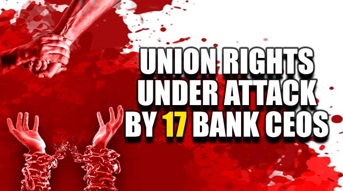 Union Rights Under Attack By 17 Bank CEOS